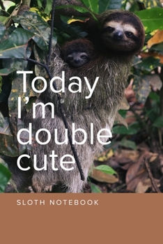 Today I'm Double Cute Sloth Notebook: Blank Lined Journal For Adults, Kids And Tree Hangers