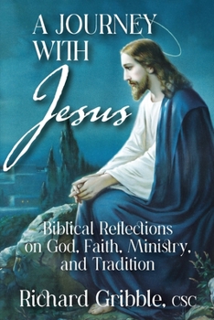 Paperback A Journey with Jesus: Biblical Reflections on God, Faith, Ministry, and Tradition Book