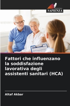 Paperback Fattori che influenzano la soddisfazione lavorativa degli assistenti sanitari (HCA) [Italian] Book