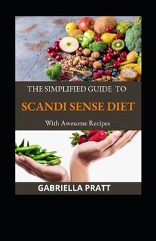Paperback The Simplified Guide To Scandi Sense Diet With Awesome Recipes Book
