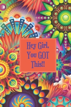 Hey Girl, You GOT This: You Are Stronger Than You Think, (blank 6 x 9 lined journal, drawing and coloring book) 120 pages, great gift for teens and young women everywhere (Strong Girls)