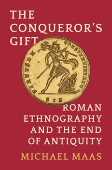 Hardcover The Conqueror's Gift: Roman Ethnography and the End of Antiquity Book
