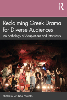 Paperback Reclaiming Greek Drama for Diverse Audiences: An Anthology of Adaptations and Interviews Book