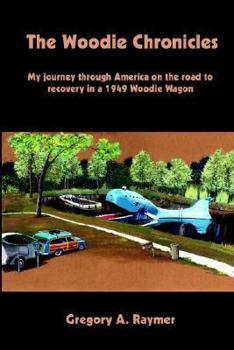 Paperback The Woodie Chronicles: My journey through America on the road to recovery in a 1949 Woodie Wagon Book