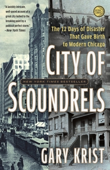 Paperback City of Scoundrels: The Twelve Days of Disaster That Gave Birth to Modern Chicago Book