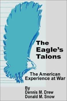 The Eagle's Talons : The American Experience at War