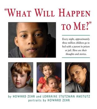 Paperback What Will Happen to Me: Every Night, Approximately Three Million Children Go to Bed with a Parent in Prison or Jail Book