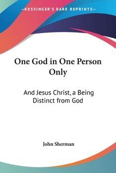 Paperback One God in One Person Only: And Jesus Christ, a Being Distinct from God Book