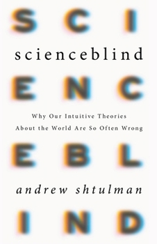 Hardcover Scienceblind: Why Our Intuitive Theories about the World Are So Often Wrong Book
