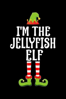 Paperback I'm the Jellyfish Elf: Blank Lined Family Matching Christmas Diary - Best Christmas gift Notebook And Journal - 6x9 Inch 120 Pages White Pape Book