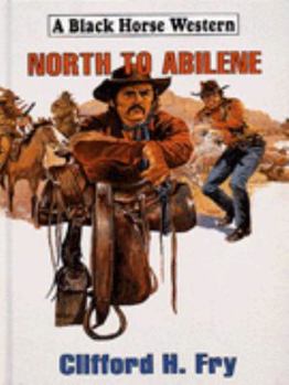 Hardcover North to Abilene (A Black Horse Western) Book