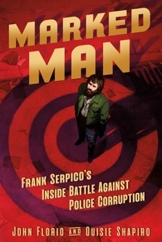 Hardcover Marked Man: Frank Serpico's Inside Battle Against Police Corruption Book