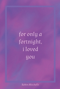 Paperback for only a fortnight, i loved you Book