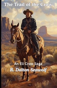 The Trail of the Crow: An Eli Crow Saga (The Eli Crow Sagas)