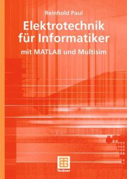 Paperback Elektrotechnik Für Informatiker: Mit MATLAB Und Multisim [German] Book