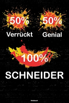 50% Verrückt 50% Genial 100% Schneider Notizbuch: Schneider Journal DIN A5 liniert 120 Seiten Geschenk (German Edition)