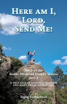 Paperback Here am I, Lord. Send Me!: Story of the Easter Weekend Freight Trains, part 2 Book