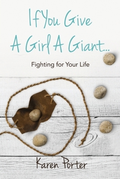 Paperback If You Give a Girl a Giant...: Fighting for Your Life Book