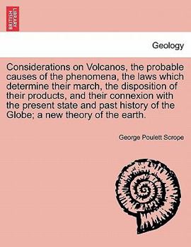 Paperback Considerations on Volcanos, the probable causes of the phenomena, the laws which determine their march, the disposition of their products, and their c Book