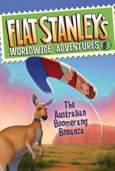 The Australian Boomerang Bonanza - Book #8 of the Flat Stanley's Worldwide Adventures