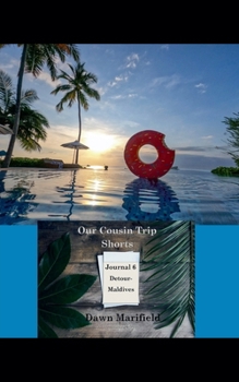 Our Cousin Trip Shorts Journal 6 Detour-Maldives