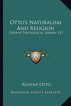 Paperback Otto's Naturalism And Religion: Crown Theological Library V17 Book