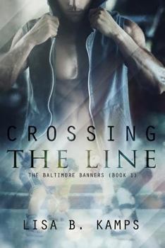 Crossing the Line - Book #1 of the Baltimore Banners