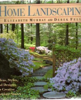 Hardcover Home Landscaping: Ideas, Styles, and Designs for Creative Outdoor Spaces Book