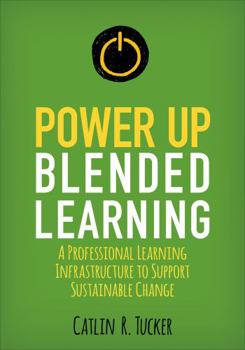 Paperback Power Up Blended Learning: A Professional Learning Infrastructure to Support Sustainable Change Book