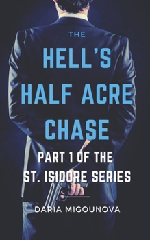 Paperback The Hell's Half Acre Chase: Part 1 of the St. Isidore Series Book