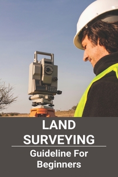 Paperback Land Surveying: Guideline For Beginners: Blm Range Technician Book