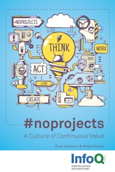 Paperback #noprojects: A Culture of Continuous Value Book