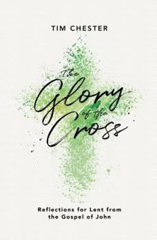 The Glory of the Cross: Reflections for Lent from the Gospel of John - Book  of the Reflections for Lent