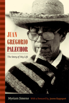 Juan Gregorio Palechor: The Story of My Life - Book  of the Narrating Native Histories