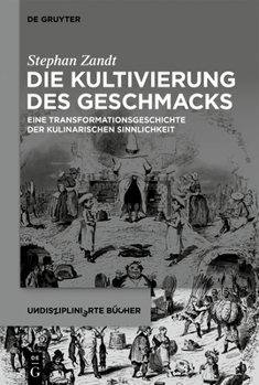 Hardcover Die Kultivierung Des Geschmacks: Eine Transformationsgeschichte Der Kulinarischen Sinnlichkeit [German] Book