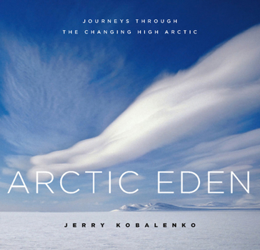 Hardcover Arctic Eden: Journeys Through the Changing High Arctic Book
