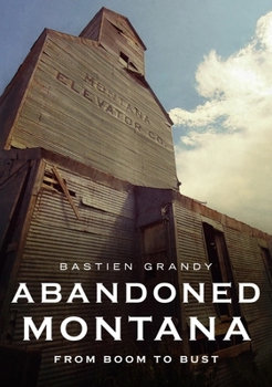 Paperback Abandoned Montana: From Boom to Bust Book