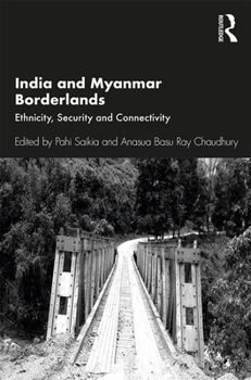 Paperback India and Myanmar Borderlands: Ethnicity, Security and Connectivity Book