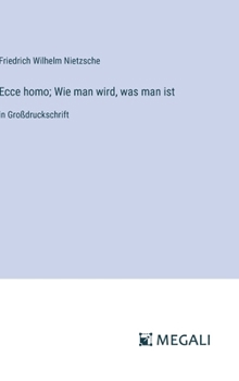 Hardcover Ecce homo; Wie man wird, was man ist: in Großdruckschrift [German] Book