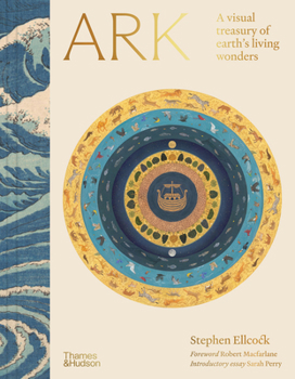 Ark: A Visual Treasury of Earth's Living Wonders