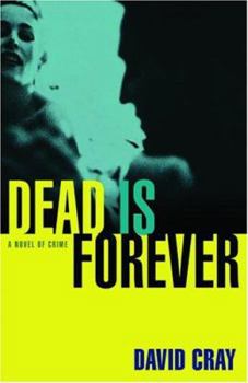 Hardcover Dead Is Forever: A Novel of Crime Book