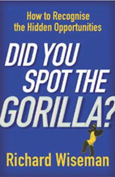 Paperback Did You Spot the Gorilla?: How to Recognise Hidden Opportunities Book