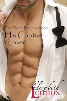 His Captive Lover - Book #1 of the Thorpe Brothers