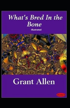 What's Bred In The Bone Illustrated