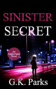 Sinister Secret - Book #21 of the Alexis Parker