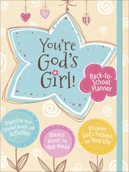 Paperback You're God's Girl! Back-To-School Planner: *Organize Your Schoolwork and Activities *Dream about the Year Ahead *Discover God's Purpose for Your Life Book