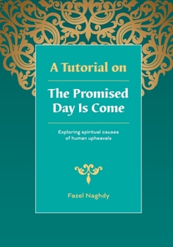 Paperback A Tutorial on the Promised Day Is Come: Spiritual Causes of Human Upheavals Book
