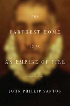 Hardcover The Farthest Home Is in an Empire of Fire: A Tejano Elegy Book