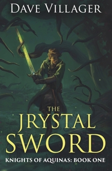 Paperback The Jrystal Sword: Knights of Aquinas Book 1 Book