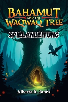 Paperback Bahamut and the Waqwaq Tree Spielanleitung: Strategien, Geheimnisse und Komplettlösungen für jeden Abenteurer [German] Book